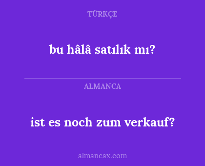 ist es noch zum verkauf? - bu hâlâ satılık mı?