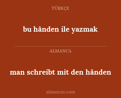 man schreibt mit den hânden - bu hânden ile yazmak