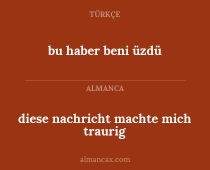 bu haber beni üzdü - diese nachricht machte mich traurig