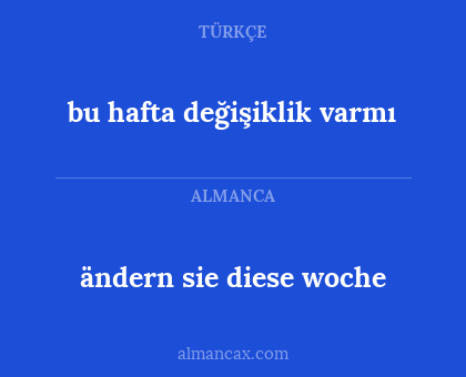 bu hafta değişiklik varmı - ändern sie diese woche
