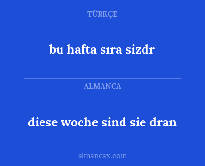 bu hafta sıra sizdr - diese woche sind sie dran