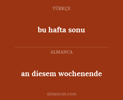 bu hafta sonu - an diesem wochenende