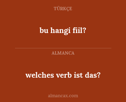 bu hangi fiil? - welches verb ist das?