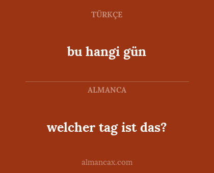 welcher tag ist das? - bu hangi gün
