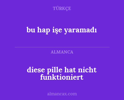 bu hap işe yaramadı - diese pille hat nicht funktioniert