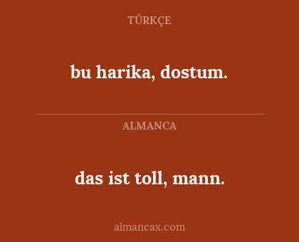 bu harika, dostum. - das ist toll, mann.