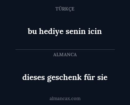 dieses geschenk für sie - bu hediye senin icin