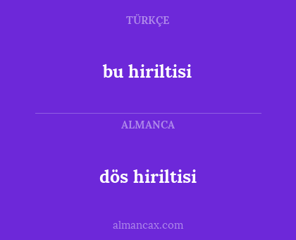 dös hiriltisi - bu hiriltisi