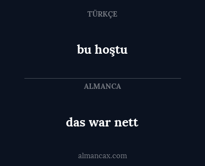 bu hoştu - das war nett