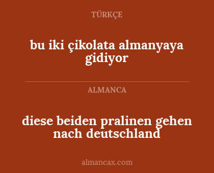 bu iki çikolata almanyaya gidiyor - diese beiden pralinen gehen nach deutschland