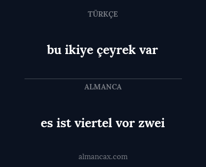 bu ikiye çeyrek var - es ist viertel vor zwei