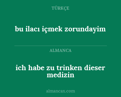 bu ilacı içmek zorundayim - ich habe zu trinken dieser medizin