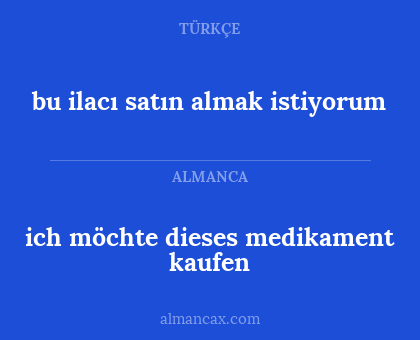 ich möchte dieses medikament kaufen - bu ilacı satın almak istiyorum