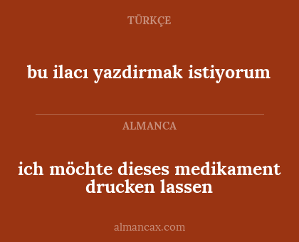 ich möchte dieses medikament drucken lassen - bu ilacı yazdirmak istiyorum