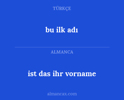 bu ilk adı - ist das ihr vorname
