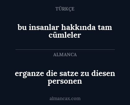 erganze die satze zu diesen personen - bu insanlar hakkında tam cümleler