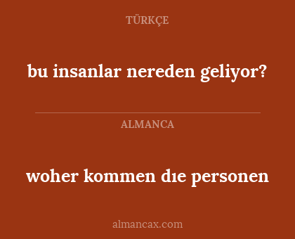 bu insanlar nereden geliyor? - woher kommen dıe personen