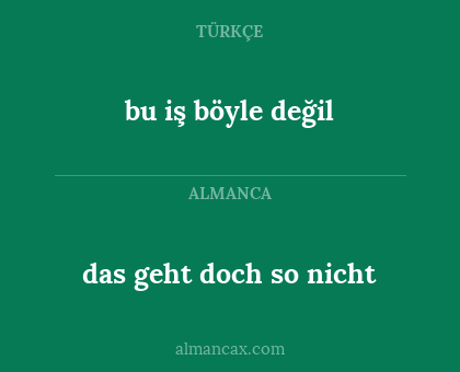 das geht doch so nicht - bu iş böyle değil