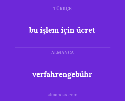 bu işlem için ücret - verfahrengebühr