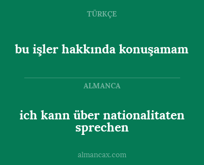 ich kann über nationalitaten sprechen - bu işler hakkında konuşamam