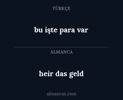 heir das geld - bu işte para var