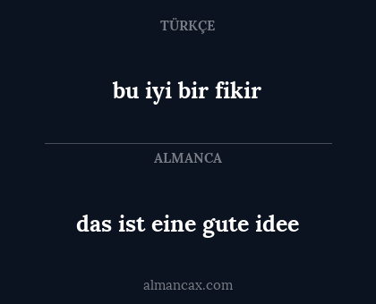 das ist eine gute idee - bu iyi bir fikir
