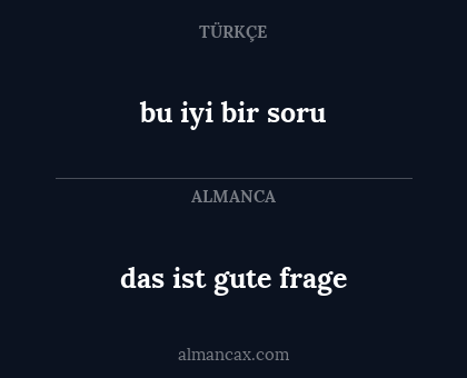 bu iyi bir soru - das ist gute frage