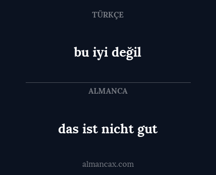 bu iyi değil - das ist nicht gut