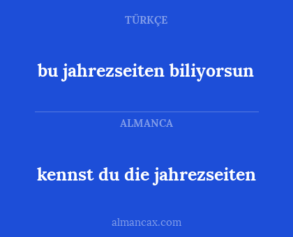 kennst du die jahrezseiten - bu jahrezseiten biliyorsun