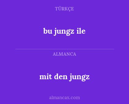 bu jungz ile - mit den jungz