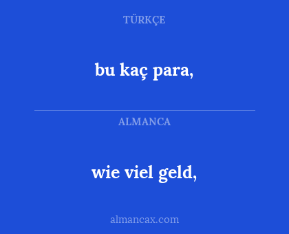 bu kaç para, - wie viel geld,