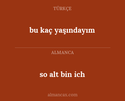 so alt bin ich - bu kaç yaşındayım