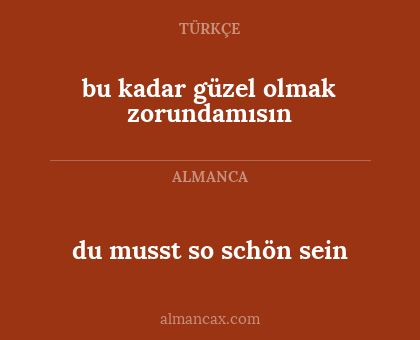 du musst so schön sein - bu kadar güzel olmak zorundamısın