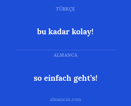 so einfach geht’s! - bu kadar kolay!