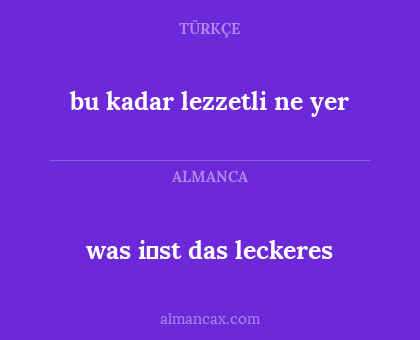 was i̇st das leckeres - bu kadar lezzetli ne yer