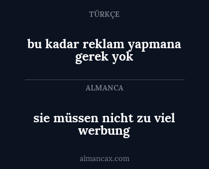 sie müssen nicht zu viel werbung - bu kadar reklam yapmana gerek yok