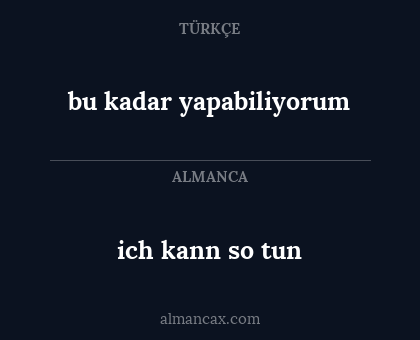 ich kann so tun - bu kadar yapabiliyorum