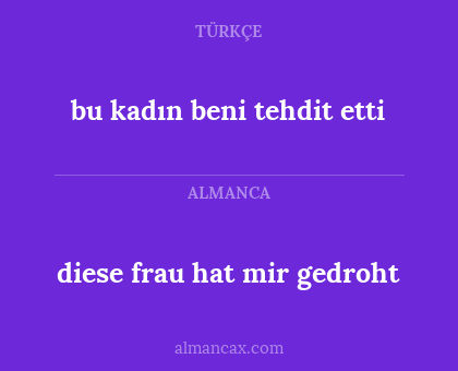 diese frau hat mir gedroht - bu kadın beni tehdit etti