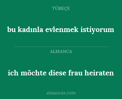 ich möchte diese frau heiraten - bu kadınla evlenmek istiyorum