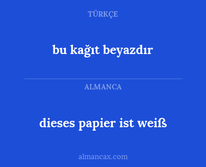 bu kağıt beyazdır - dieses papier ist weiß