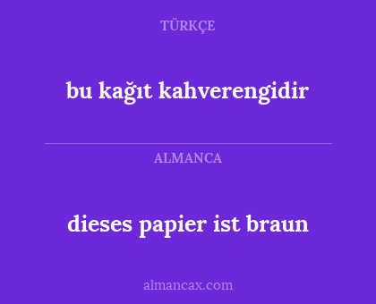 dieses papier ist braun - bu kağıt kahverengidir