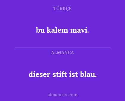bu kalem mavi. - dieser stift ist blau.