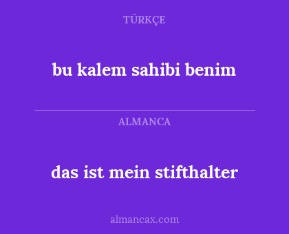 bu kalem sahibi benim - das ist mein stifthalter