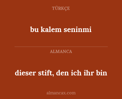 bu kalem seninmi - dieser stift, den ich ihr bin