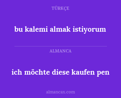 bu kalemi almak istiyorum - ich möchte diese kaufen pen