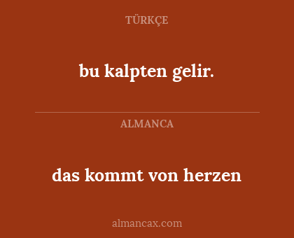 bu kalpten gelir. - das kommt von herzen