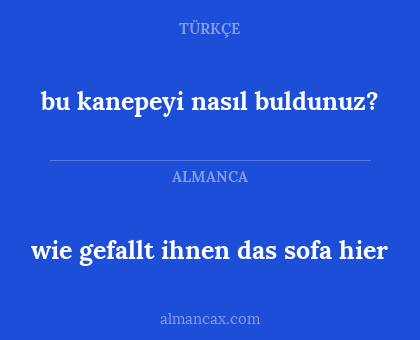 wie gefallt ihnen das sofa hier - bu kanepeyi nasıl buldunuz?