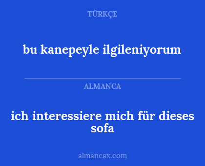 bu kanepeyle ilgileniyorum - ich interessiere mich für dieses sofa