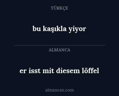 er isst mit diesem löffel - bu kaşıkla yiyor