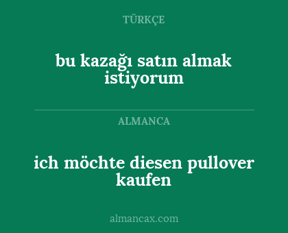 bu kazağı satın almak istiyorum - ich möchte diesen pullover kaufen